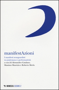 Manifestazioni. I manifesti avanguardisti tra performance e performatività - Librerie.coop Manifestazioni. I manifesti avanguardisti tra performance e performatività - Librerie.coop