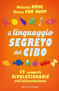 Il linguaggio segreto del cibo - Librerie.coop