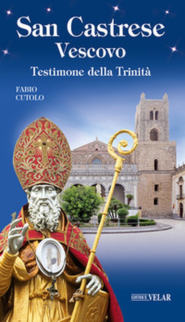 San Castrese vescovo. Testimone della Trinità - Librerie.coop San Castrese vescovo. Testimone della Trinità - Librerie.coop