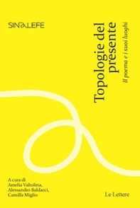Topologie del presente. Il poema e i suoi luoghi - Librerie.coop