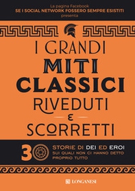 I grandi miti classici riveduti e scorretti. 30 storie di dei ed eroi sui quali non ci hanno detto proprio tutto - Librerie.coop I grandi miti classici riveduti e scorretti. 30 storie di dei ed eroi sui quali non ci hanno detto proprio tutto - Librerie.coop