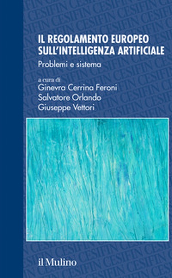 Il regolamento europeo sull'intelligenza artificiale. Problemi e sistema - Librerie.coop