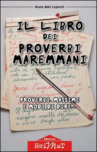 Il libro dei proverbi maremmani. Proverbi, massime e modi di dire... - Librerie.coop
