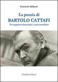 La poesia di Bartolo Cattafi. Tra negativo esistenziale e ansia metafisica - Librerie.coop