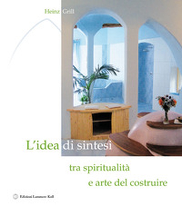 L'idea di sintesi tra spiritualità e arte del costruire - Librerie.coop L'idea di sintesi tra spiritualità e arte del costruire - Librerie.coop