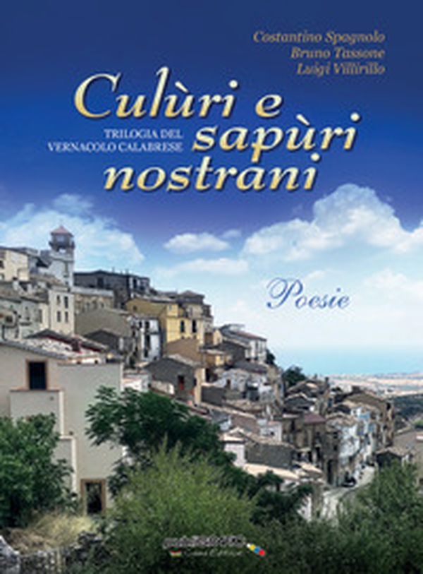 Culùri e sapùri nostrani. Trilogia del vernacolo calabrese - Librerie.coop Culùri e sapùri nostrani. Trilogia del vernacolo calabrese - Librerie.coop