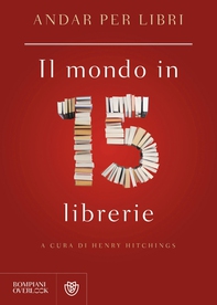 Andar per libri. Il mondo in 15 librerie - Librerie.coop Andar per libri. Il mondo in 15 librerie - Librerie.coop