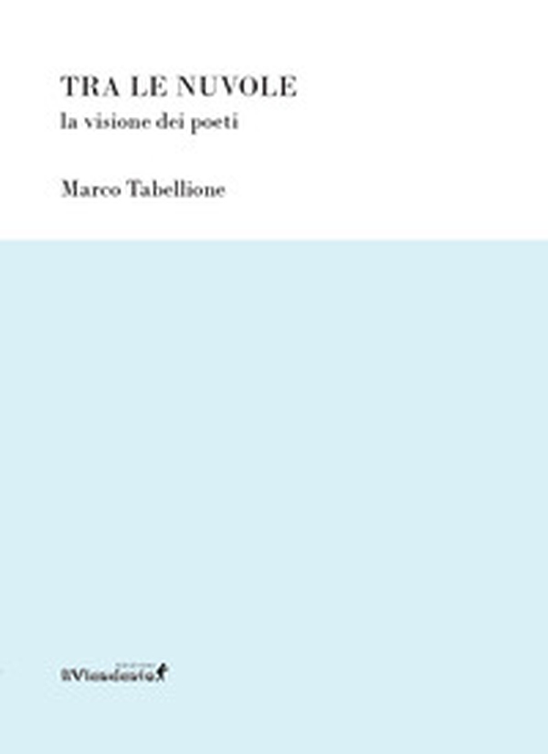Tra le nuvole. La visione dei poeti - Librerie.coop Tra le nuvole. La visione dei poeti - Librerie.coop