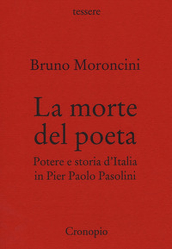 La morte del poeta. Potere e storia d'Italia in Pasolini - Librerie.coop La morte del poeta. Potere e storia d'Italia in Pasolini - Librerie.coop