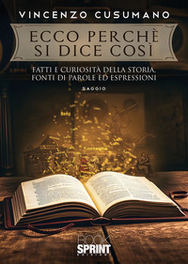 Ecco perché si dice così. Fatti e curiosità della storia, fonti di parole ed espressioni - Librerie.coop Ecco perché si dice così. Fatti e curiosità della storia, fonti di parole ed espressioni - Librerie.coop