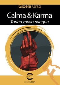 Calma & Karma. Torino rosso sangue - Librerie.coop