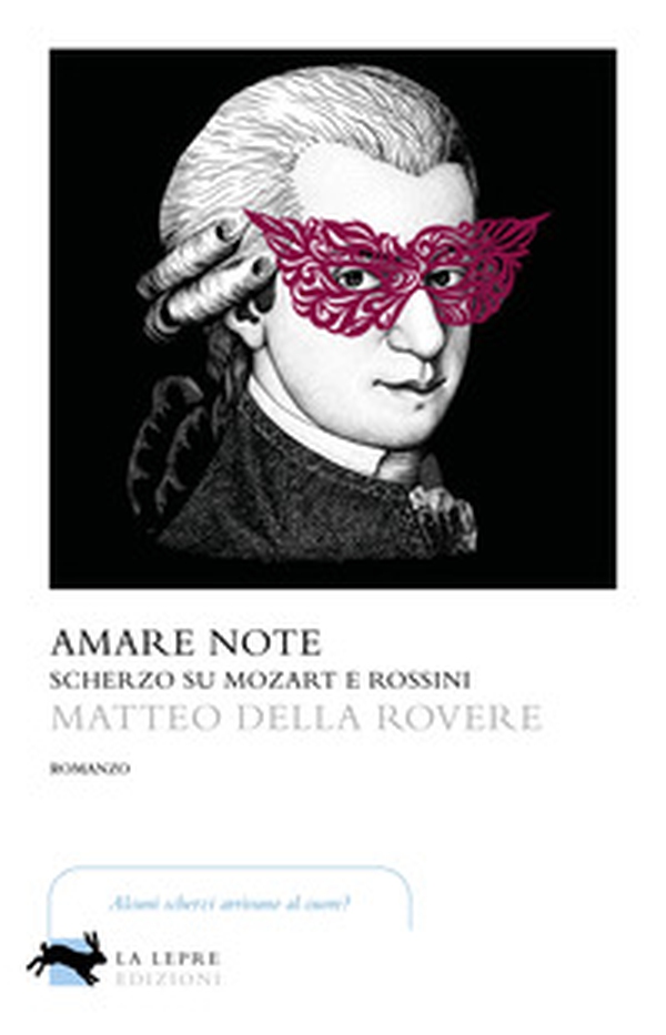 Amare note. Scherzo su Mozart e Rossini - Librerie.coop Amare note. Scherzo su Mozart e Rossini - Librerie.coop