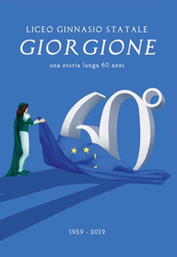 Annuario 60° Liceo Giorgione Castelfranco Veneto. Una storia lunga 60 anni - Librerie.coop Annuario 60° Liceo Giorgione Castelfranco Veneto. Una storia lunga 60 anni - Librerie.coop