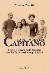 La formula del Capitano. Storie e segreti della famiglia che ha fatto sorridere gli italiani - Librerie.coop