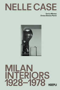 Nelle case. Milan interiors 1928-1978. Ediz. italiana e inglese - Librerie.coop Nelle case. Milan interiors 1928-1978. Ediz. italiana e inglese - Librerie.coop