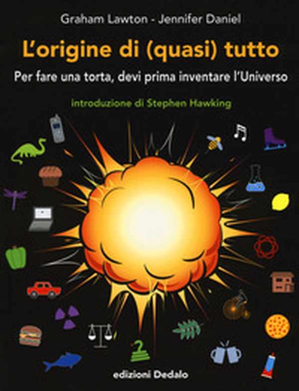L'origine di (quasi) tutto. Per fare una torta, devi prima inventare l'universo - Librerie.coop L'origine di (quasi) tutto. Per fare una torta, devi prima inventare l'universo - Librerie.coop