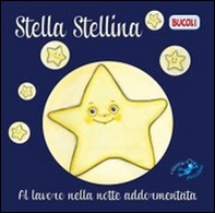 Stella Serafina. Al lavoro nella notte addormentata - Librerie.coop
