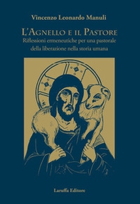 L'agnello e il pastore. Riflessioni ermeneutiche per una pastorale della liberazione nella storia umana - Librerie.coop