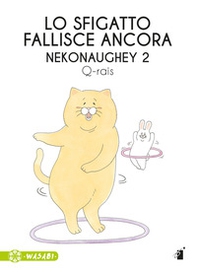 Lo sfigatto fallisce ancora. Nekonaughey - Vol. 2 - Librerie.coop Lo sfigatto fallisce ancora. Nekonaughey - Vol. 2 - Librerie.coop