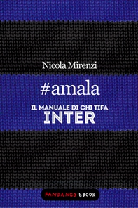 #amala - Il manuale di chi tifa Inter - Librerie.coop #amala - Il manuale di chi tifa Inter - Librerie.coop