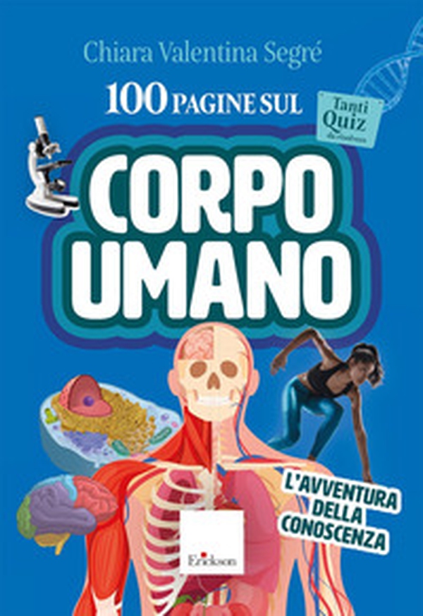 100 pagine sul corpo umano. L'avventura della conoscenza - Librerie.coop 100 pagine sul corpo umano. L'avventura della conoscenza - Librerie.coop