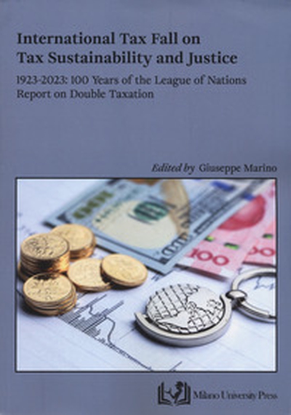 International tax fall on tax sustainability and justice. 1923-2023: 100 year of the League of Nations report on double taxation - Librerie.coop