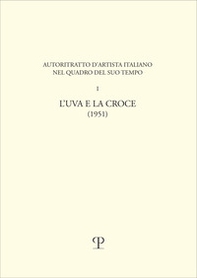 Uva e la croce. Autoritratto d'artista italiano - Librerie.coop