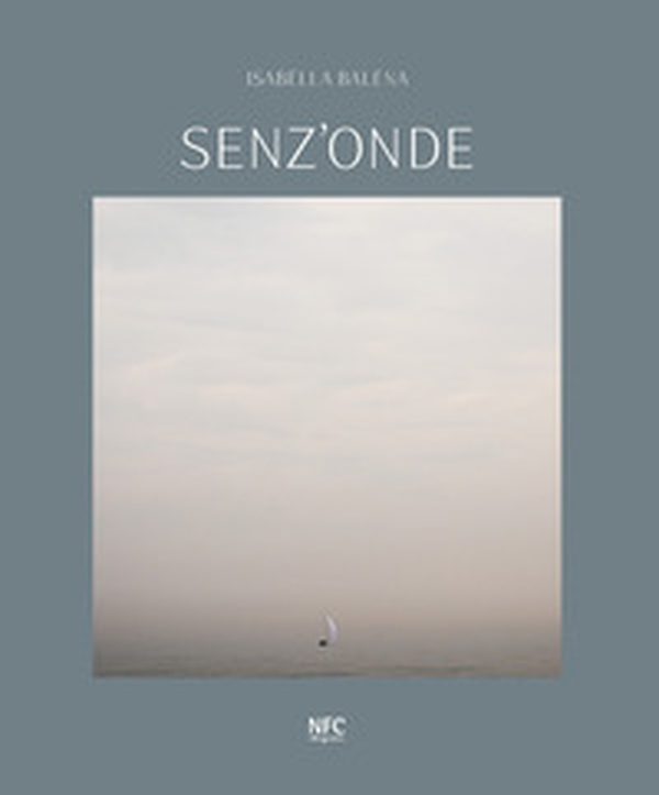 Senz'onde. Isabella Balena. Ediz. italiana e inglese - Librerie.coop Senz'onde. Isabella Balena. Ediz. italiana e inglese - Librerie.coop