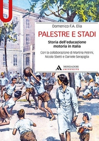 Palestre e stadi. Storia dell'educazione motoria in Italia - Librerie.coop Palestre e stadi. Storia dell'educazione motoria in Italia - Librerie.coop