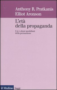 L'età della propaganda. Usi e abusi quotidiani della persuasione - Librerie.coop