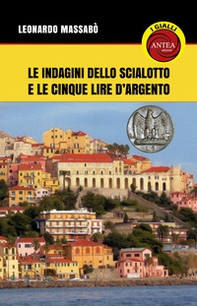 Le indagini dello Scialotto e le cinque lire d'argento - Librerie.coop