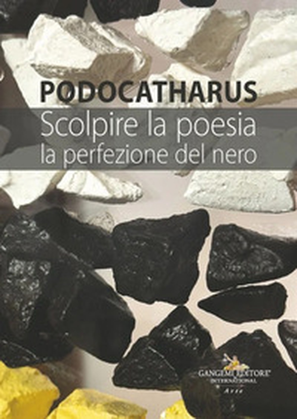 Podocatharus. Scolpire la poesia. La perfezione del nero - Librerie.coop