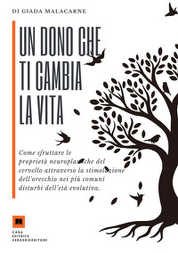 Un dono che ti cambia la vita. Come sfruttare le proprietà neuroplastiche del cervello attraverso la stimolazione dell'orecchio nei più comuni disturbi dell'età evolutiva - Librerie.coop Un dono che ti cambia la vita. Come sfruttare le proprietà neuroplastiche del cervello attraverso la stimolazione dell'orecchio nei più comuni disturbi dell'età evolutiva - Librerie.coop