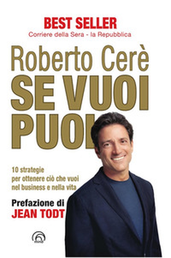 Se vuoi puoi. 10 strategie per ottenere ciò che vuoi nel business e nella vita - Librerie.coop Se vuoi puoi. 10 strategie per ottenere ciò che vuoi nel business e nella vita - Librerie.coop
