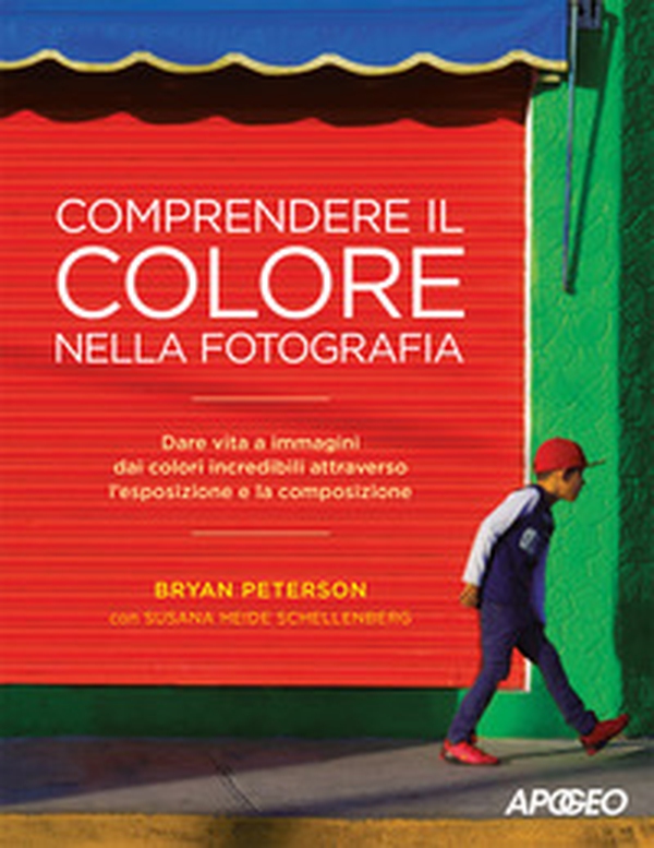 Comprendere il colore nella fotografia. Dare vita a immagini dai colori incredibili attraverso l'esposizione e la composizione - Librerie.coop Comprendere il colore nella fotografia. Dare vita a immagini dai colori incredibili attraverso l'esposizione e la composizione - Librerie.coop