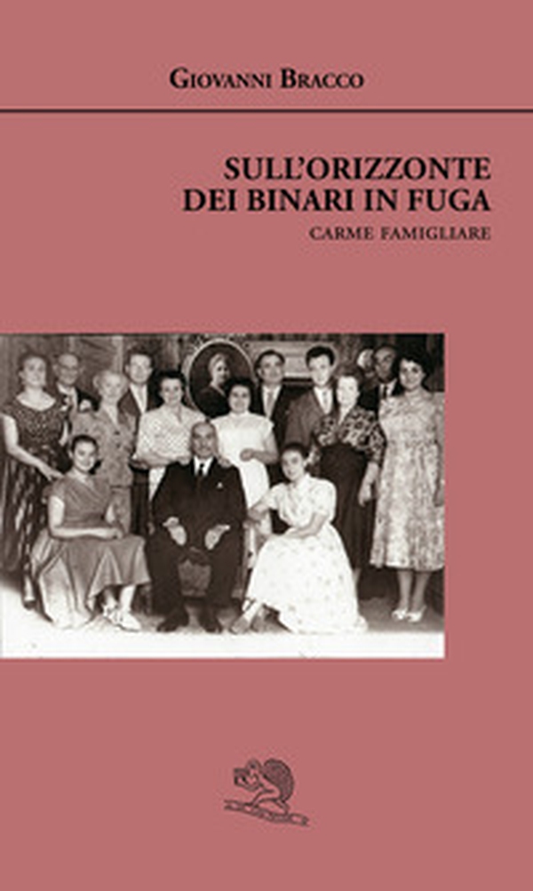 Sull'orizzonte dei binari in fuga. Carme famigliare - Librerie.coop Sull'orizzonte dei binari in fuga. Carme famigliare - Librerie.coop