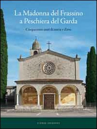 La Madonna del Frassino. Cinquecento anni di storia e d'arte - Librerie.coop