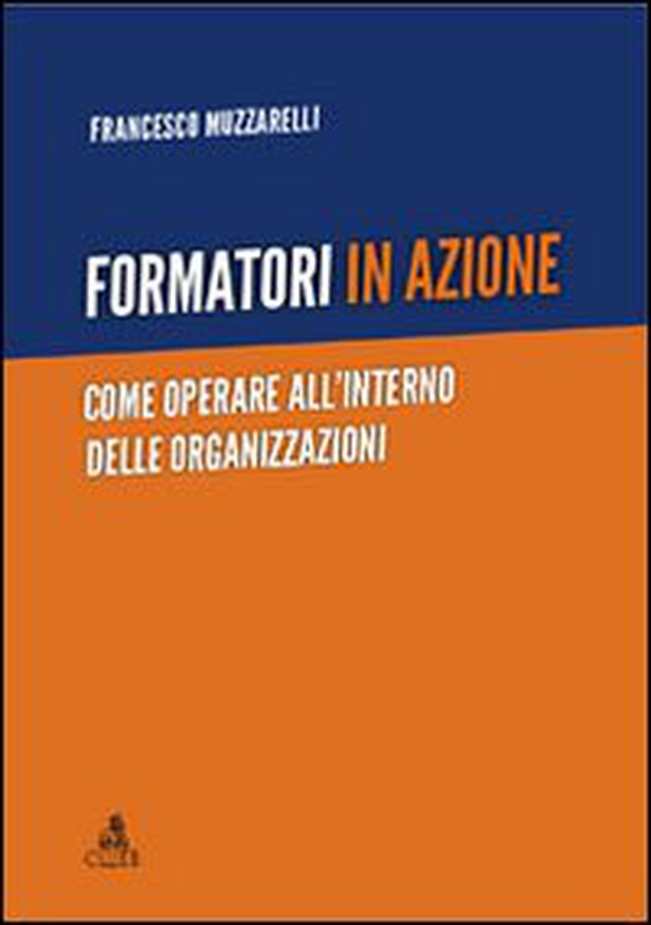 Formatori in azione. Come operare all'interno delle organizzazioni - Librerie.coop Formatori in azione. Come operare all'interno delle organizzazioni - Librerie.coop