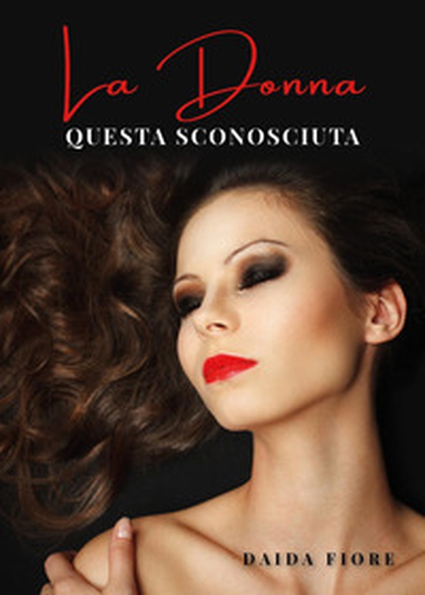 La donna: questa sconosciuta - Librerie.coop La donna: questa sconosciuta - Librerie.coop
