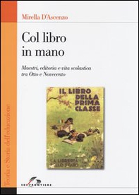 Col libro in mano. Maestri, editoria e vita scolastica tra Otto e Novecento - Librerie.coop Col libro in mano. Maestri, editoria e vita scolastica tra Otto e Novecento - Librerie.coop