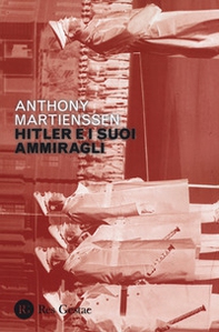 Hitler e i suoi ammiragli - Librerie.coop