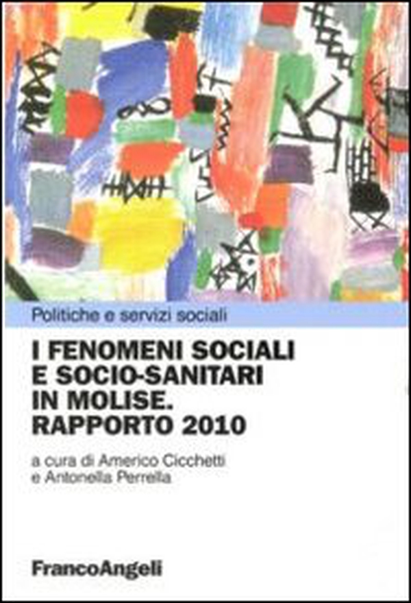 I fenomeni sociali e socio-sanitari in Molise. Rapporto 2010 - Librerie.coop I fenomeni sociali e socio-sanitari in Molise. Rapporto 2010 - Librerie.coop