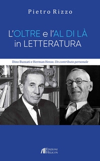 L'oltre e l'al di là in letteratura. Dino Buzzati e Herman Hesse. Un contributo personale - Librerie.coop