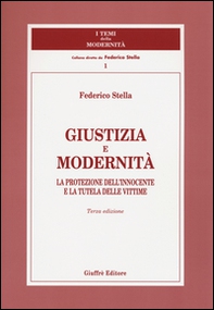 Giustizia e modernità. La protezione dell'innocente e la tutela delle vittime - Librerie.coop