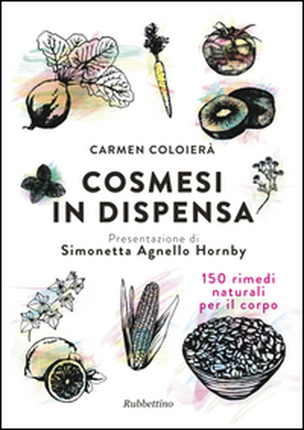 Cosmesi in dispensa. 150 rimedi naturali per il corpo - Librerie.coop Cosmesi in dispensa. 150 rimedi naturali per il corpo - Librerie.coop