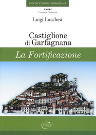 Castiglione di Garfagnana. La fortificazione - Librerie.coop Castiglione di Garfagnana. La fortificazione - Librerie.coop
