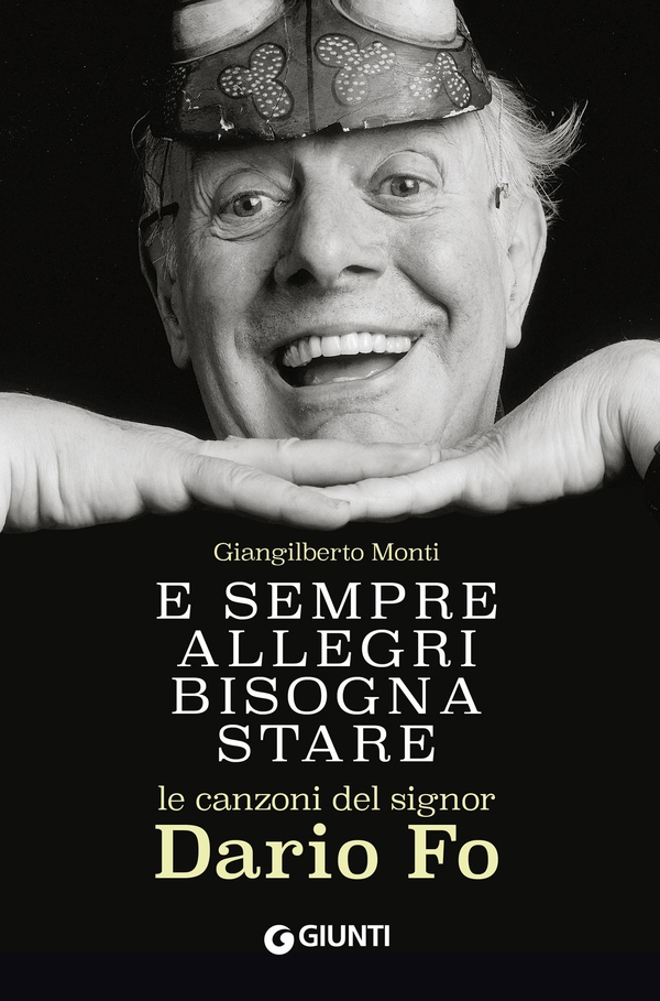 E sempre allegri bisogna stare. Le canzoni del signor Dario Fo - Librerie.coop E sempre allegri bisogna stare. Le canzoni del signor Dario Fo - Librerie.coop