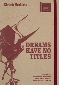 Zineb Sedira. Dreams have no titles - Librerie.coop