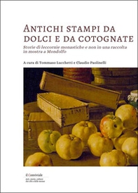 Antichi stampi da dolci e da cotognate. Storie di leccornie monastiche e non in una raccolta in mostra a Mondolfo - Librerie.coop Antichi stampi da dolci e da cotognate. Storie di leccornie monastiche e non in una raccolta in mostra a Mondolfo - Librerie.coop