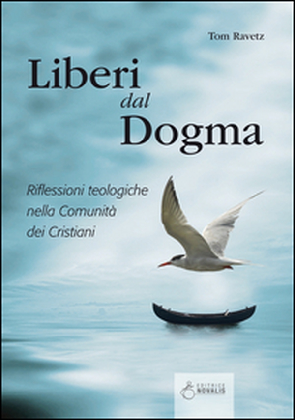 Liberi dal dogma. Riflessioni teologiche nella Comunità dei Cristiani - Librerie.coop
